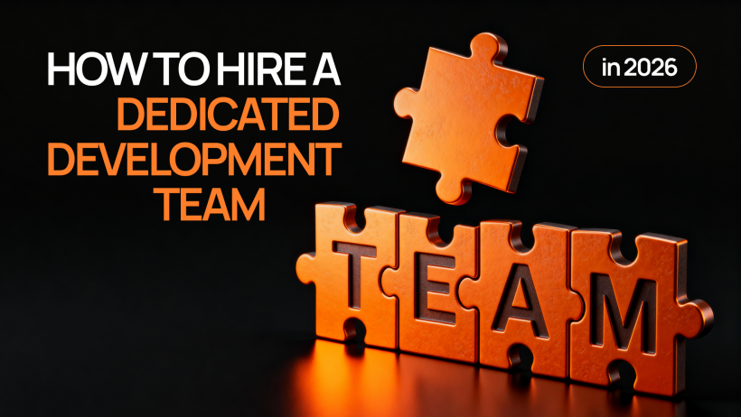 How to Hire a Dedicated Development Team: Complete Business Guide