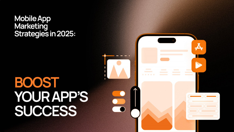 Mobile App Marketing Strategies in 2025 | Drive Growth & Engagement